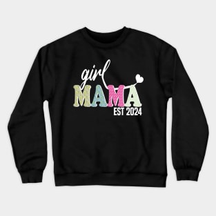 Girl Mama Est 2024 Crewneck Sweatshirt